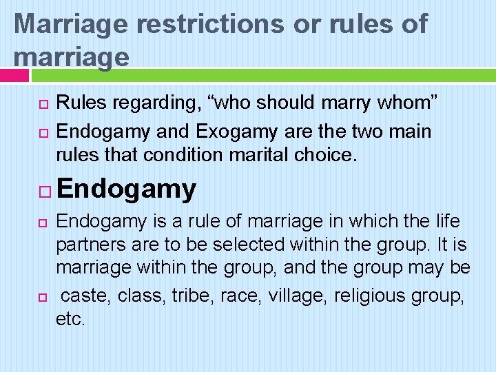 Marriage restrictions or rules of marriage Rules regarding, “who should marry whom” Endogamy and