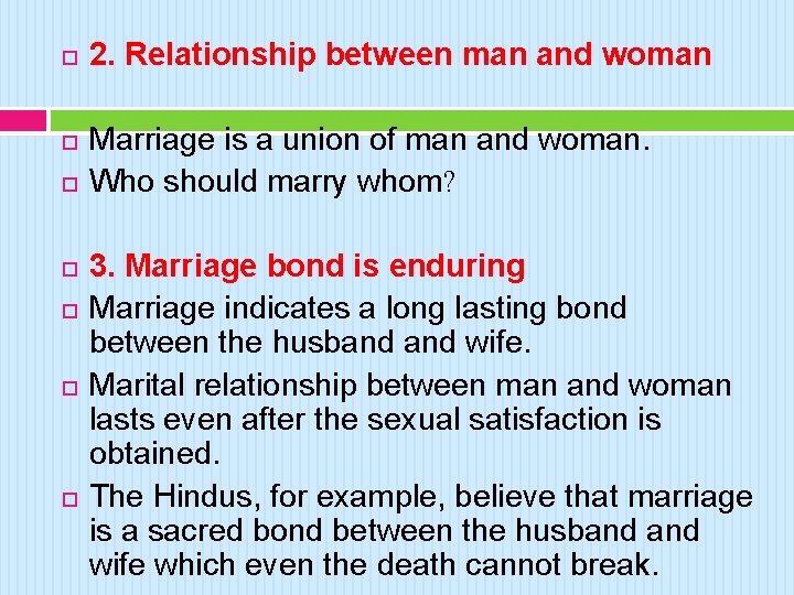  2. Relationship between man and woman Marriage is a union of man and