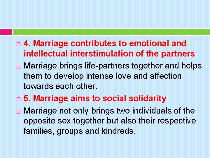  4. Marriage contributes to emotional and intellectual interstimulation of the partners Marriage brings