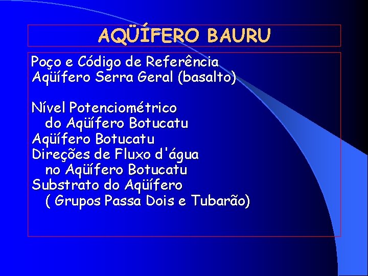 AQÜÍFERO BAURU Poço e Código de Referência Aqüífero Serra Geral (basalto) Nível Potenciométrico do