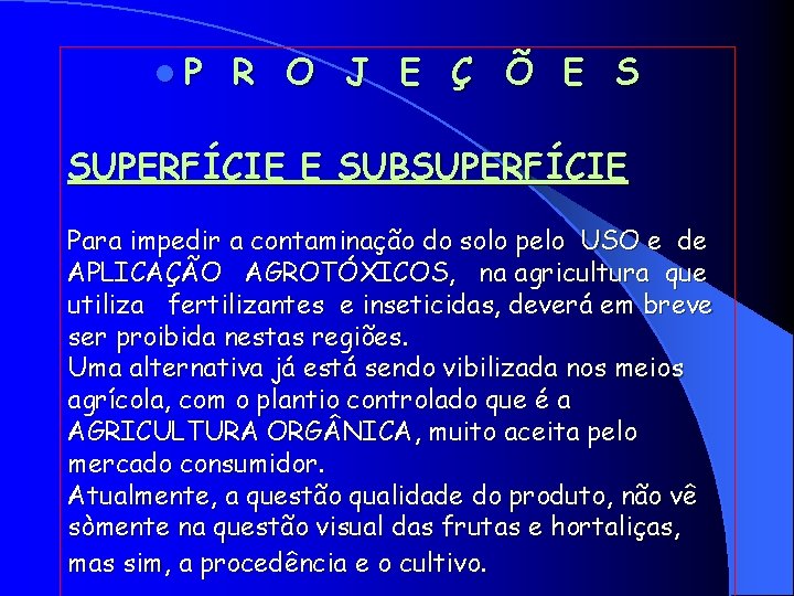 l. P R O J E Ç Õ E S SUPERFÍCIE E SUBSUPERFÍCIE Para