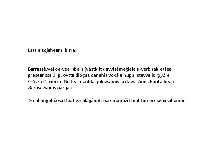 Lassin sojaheami birra: Barrastávval oe-vearbbain (vástidit davvisámegiela u-verbbaide) lea preseanssa 3. p. ovttaidlogus oanehis