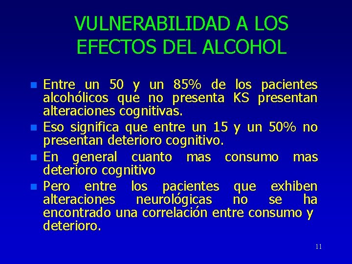 VULNERABILIDAD A LOS EFECTOS DEL ALCOHOL n n Entre un 50 y un 85%