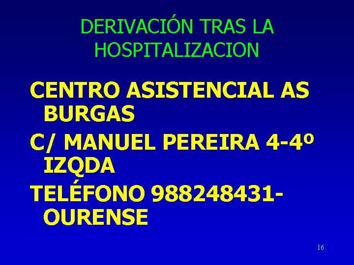 DERIVACIÓN TRAS LA HOSPITALIZACION CENTRO ASISTENCIAL AS BURGAS C/ MANUEL PEREIRA 4 -4º IZQDA