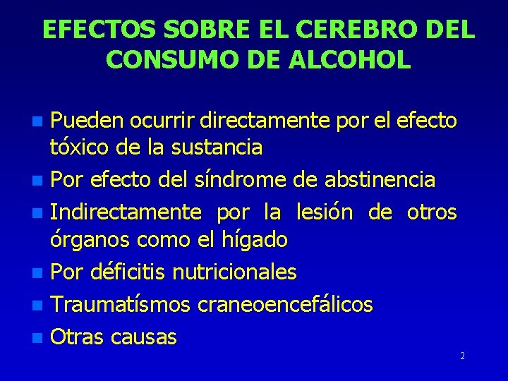 EFECTOS SOBRE EL CEREBRO DEL CONSUMO DE ALCOHOL Pueden ocurrir directamente por el efecto