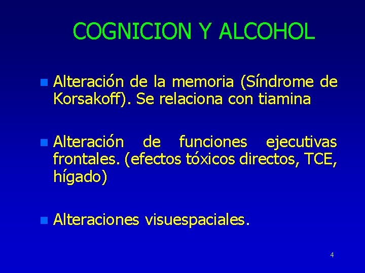 COGNICION Y ALCOHOL n Alteración de la memoria (Síndrome de Korsakoff). Se relaciona con