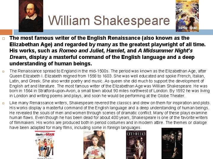 William Shakespeare The most famous writer of the English Renaissance (also known as the