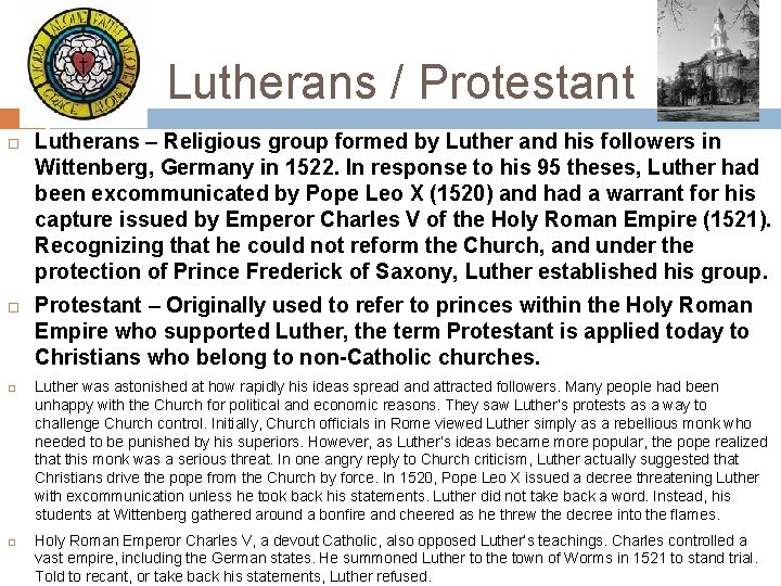 Lutherans / Protestant Lutherans – Religious group formed by Luther and his followers in