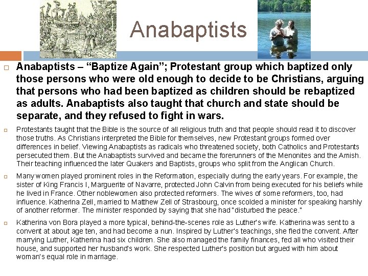 Anabaptists Anabaptists – “Baptize Again”; Protestant group which baptized only those persons who were