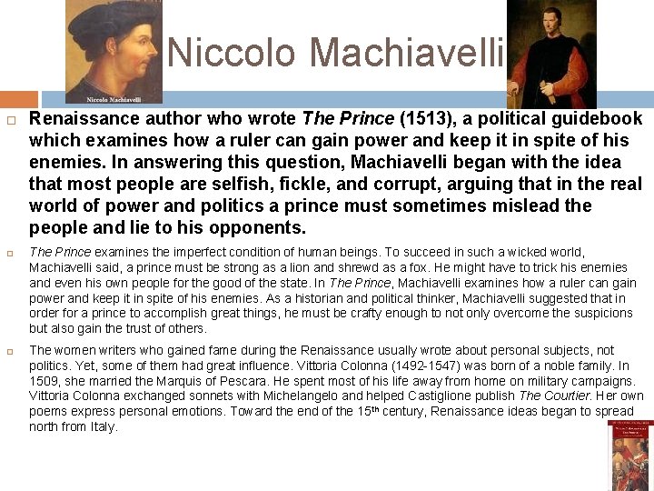Niccolo Machiavelli Renaissance author who wrote The Prince (1513), a political guidebook which examines