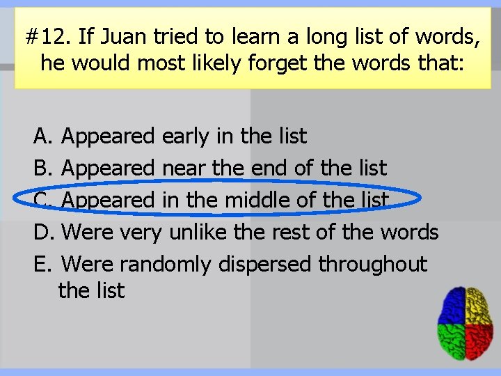 #12. If Juan tried to learn a long list of words, he would most