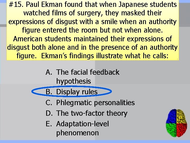 #15. Paul Ekman found that when Japanese students watched films of surgery, they masked