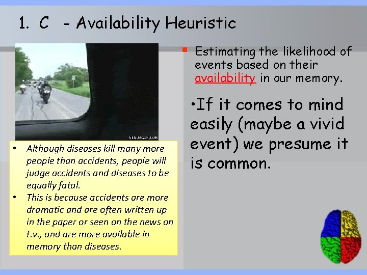 1. C - Availability Heuristic § • Although diseases kill many more people than