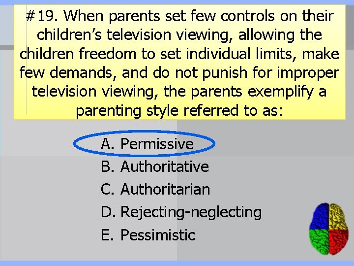 #19. When parents set few controls on their children’s television viewing, allowing the children