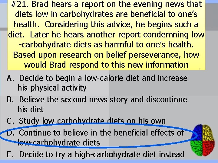 #21. Brad hears a report on the evening news that diets low in carbohydrates