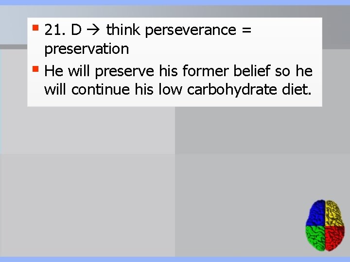 § 21. D think perseverance = preservation § He will preserve his former belief