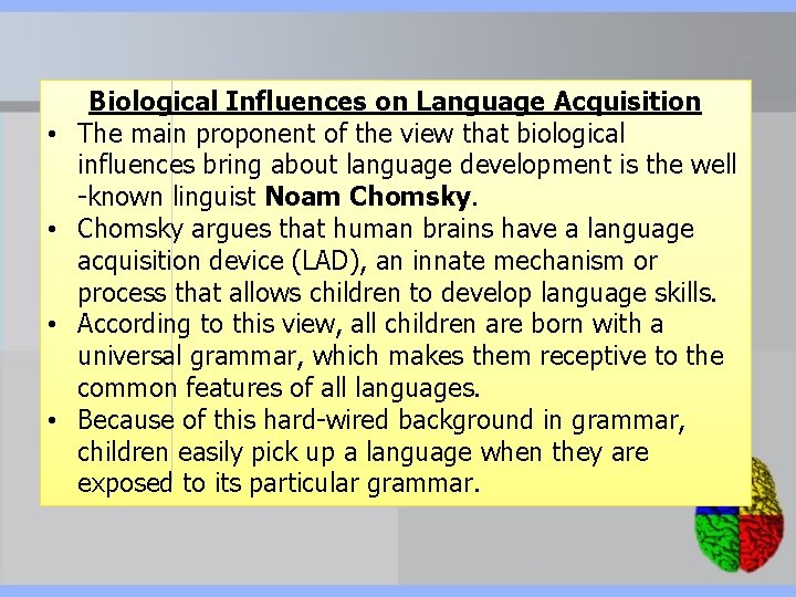  • • Biological Influences on Language Acquisition The main proponent of the view