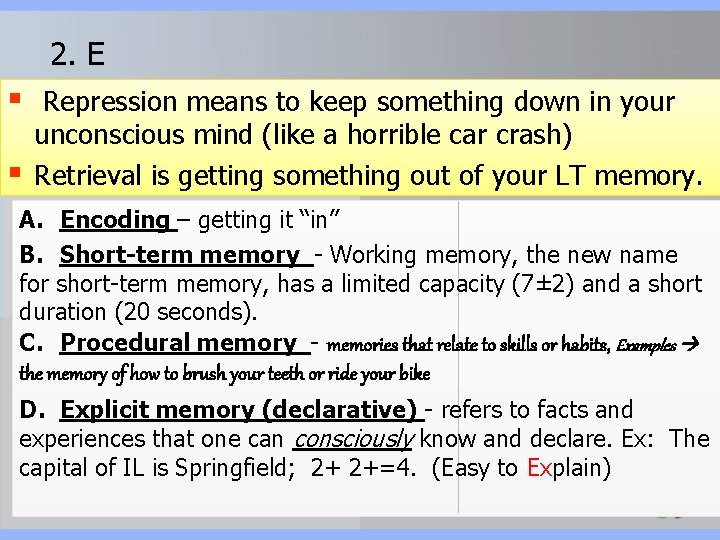 2. E § § Repression means to keep something down in your unconscious mind