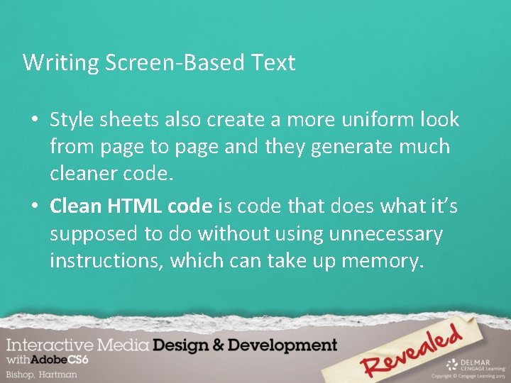 Writing Screen-Based Text • Style sheets also create a more uniform look from page