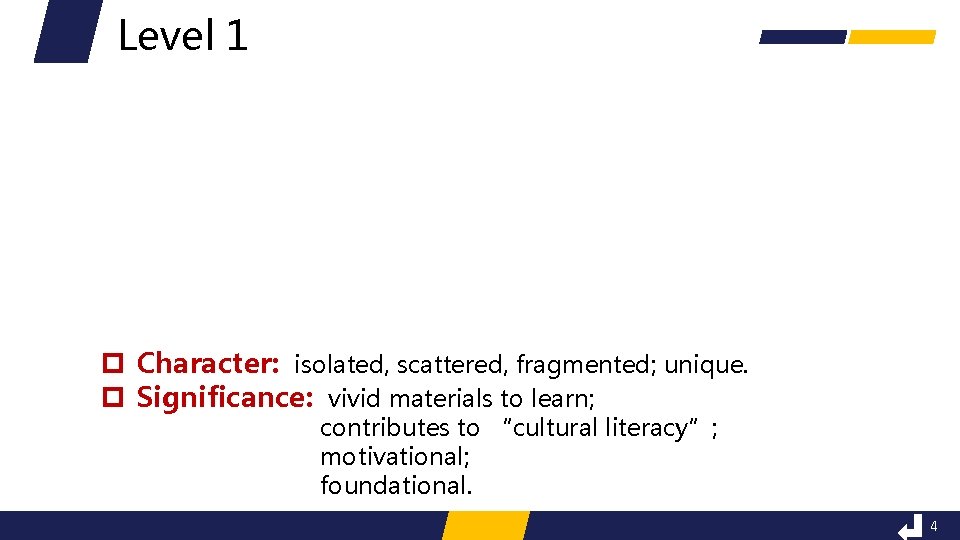 Level 1 p Character: isolated, scattered, fragmented; unique. p Significance: vivid materials to learn;