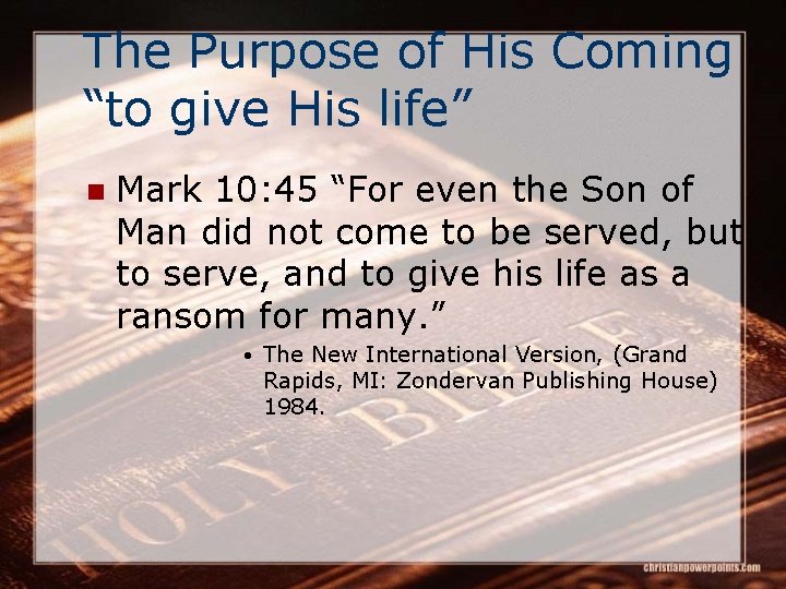 The Purpose of His Coming “to give His life” n Mark 10: 45 “For