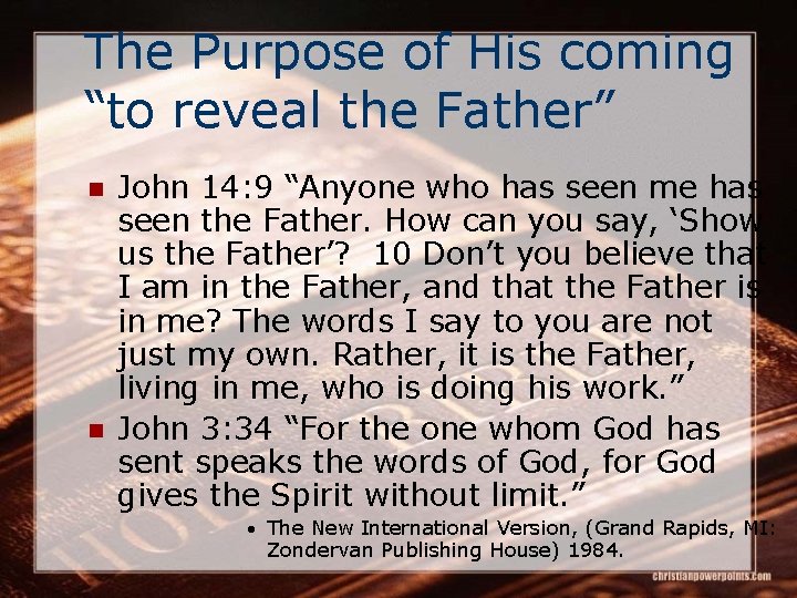 The Purpose of His coming “to reveal the Father” n n John 14: 9
