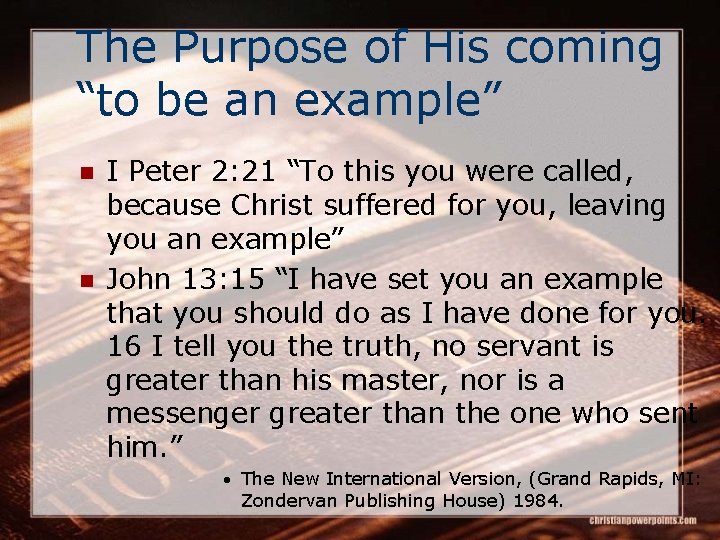 The Purpose of His coming “to be an example” n n I Peter 2: