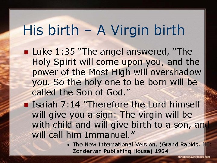 His birth – A Virgin birth n n Luke 1: 35 “The angel answered,