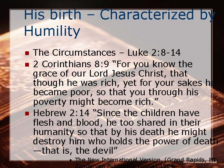 His birth – Characterized by Humility n n n The Circumstances – Luke 2: