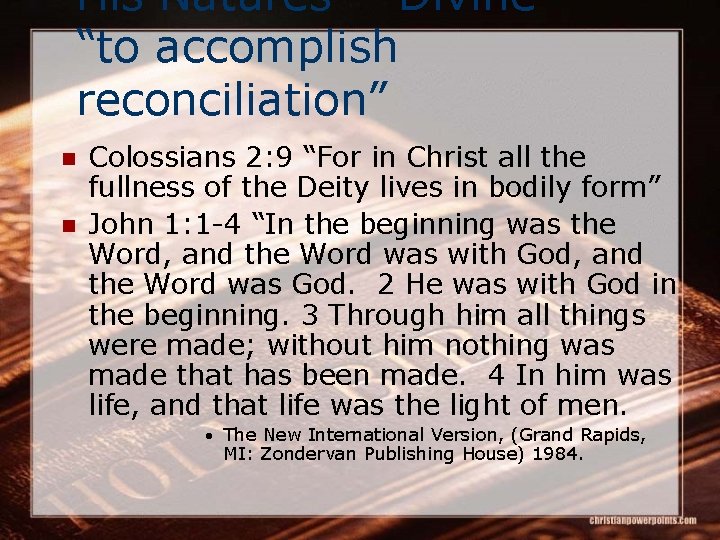 His Natures - Divine “to accomplish reconciliation” n n Colossians 2: 9 “For in