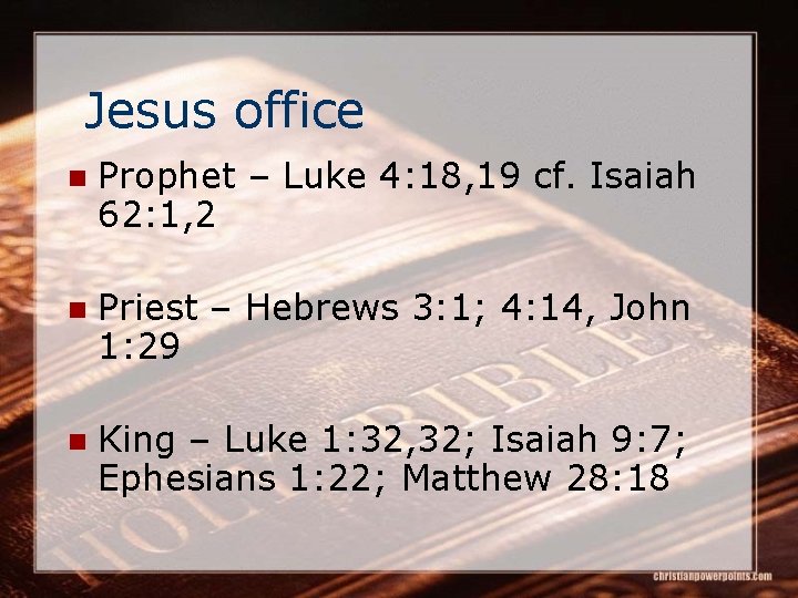 Jesus office n Prophet – Luke 4: 18, 19 cf. Isaiah 62: 1, 2