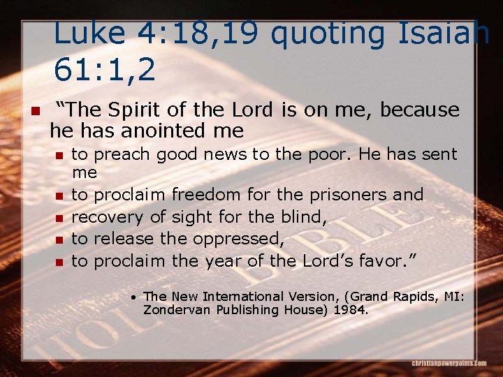 Luke 4: 18, 19 quoting Isaiah 61: 1, 2 n “The Spirit of the