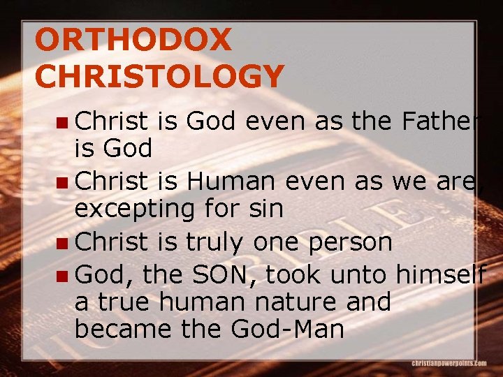 ORTHODOX CHRISTOLOGY n Christ is God even as the Father is God n Christ