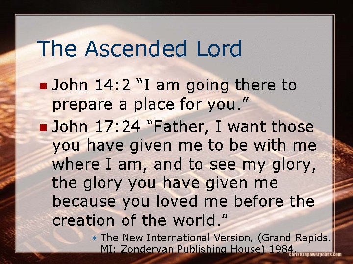 The Ascended Lord John 14: 2 “I am going there to prepare a place