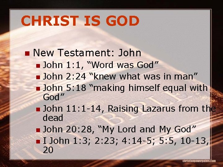 CHRIST IS GOD n New Testament: John 1: 1, “Word was God” n John