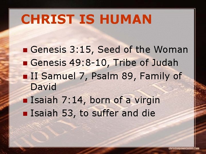 CHRIST IS HUMAN Genesis 3: 15, Seed of the Woman n Genesis 49: 8