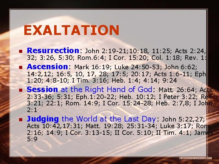 EXALTATION n Resurrection: John 2: 19 -21; 10: 18, 11: 25; Acts 2: 24,