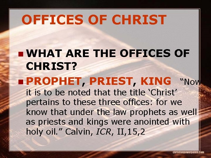 OFFICES OF CHRIST n WHAT ARE THE OFFICES OF CHRIST? n PROPHET, PRIEST, KING