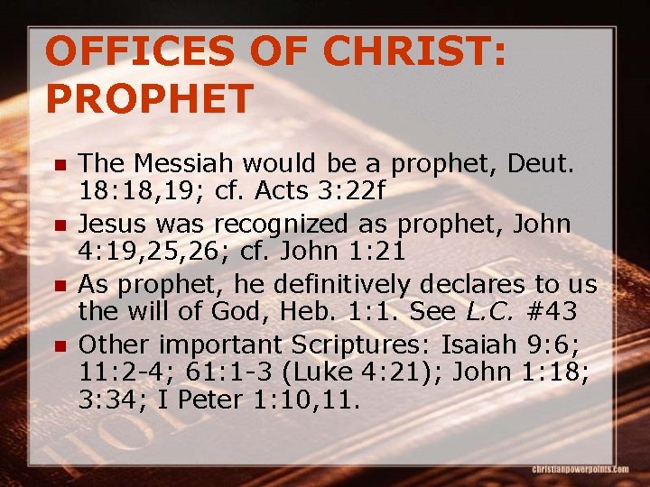 OFFICES OF CHRIST: PROPHET n n The Messiah would be a prophet, Deut. 18: