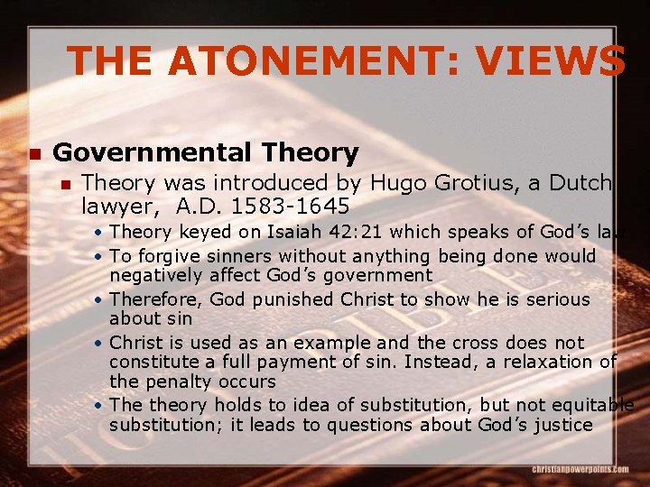 THE ATONEMENT: VIEWS n Governmental Theory n Theory was introduced by Hugo Grotius, a