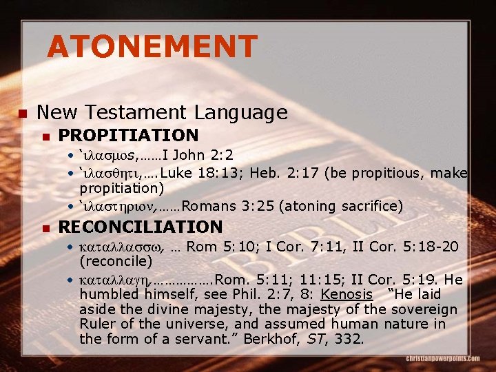 ATONEMENT n New Testament Language n PROPITIATION • ‘ilasmos, ……I John 2: 2 •