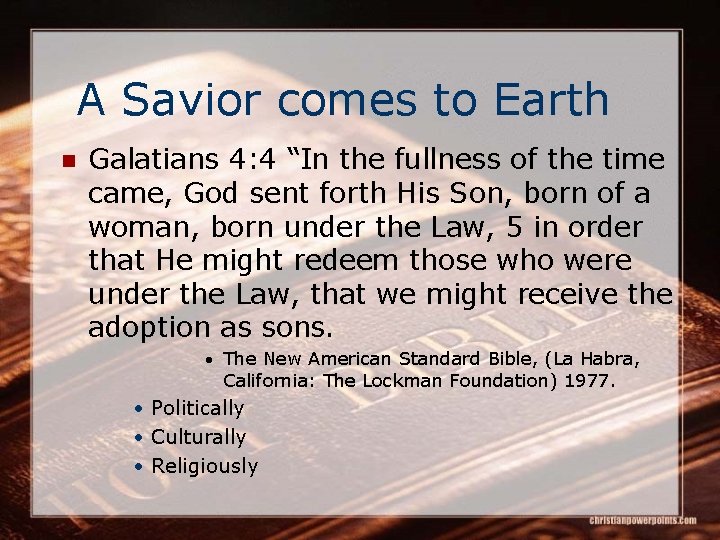 A Savior comes to Earth n Galatians 4: 4 “In the fullness of the