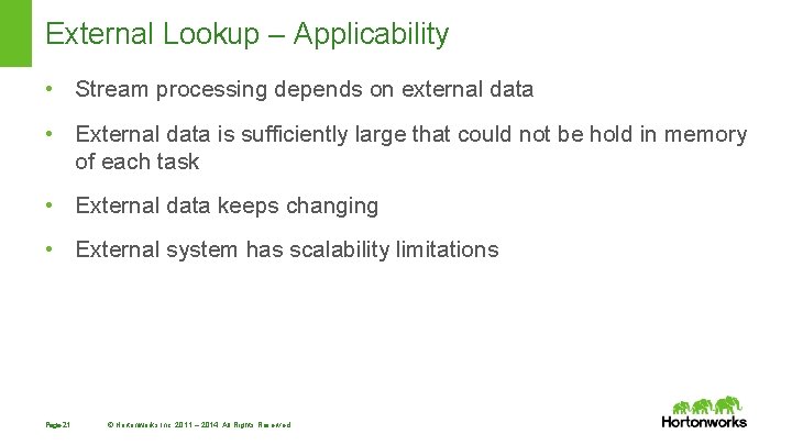 External Lookup – Applicability • Stream processing depends on external data • External data External Lookup – Applicability • Stream processing depends on external data • External data