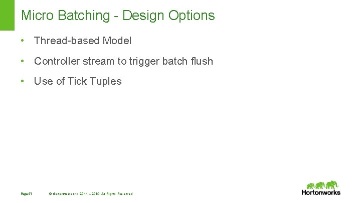 Micro Batching - Design Options • Thread-based Model • Controller stream to trigger batch Micro Batching - Design Options • Thread-based Model • Controller stream to trigger batch