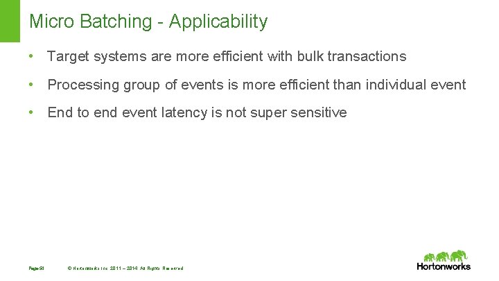 Micro Batching - Applicability • Target systems are more efficient with bulk transactions • Micro Batching - Applicability • Target systems are more efficient with bulk transactions •