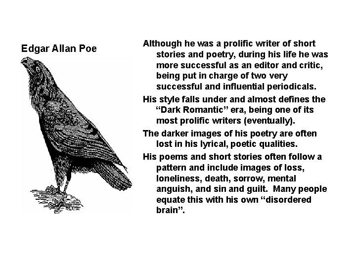 Edgar Allan Poe Although he was a prolific writer of short stories and poetry,