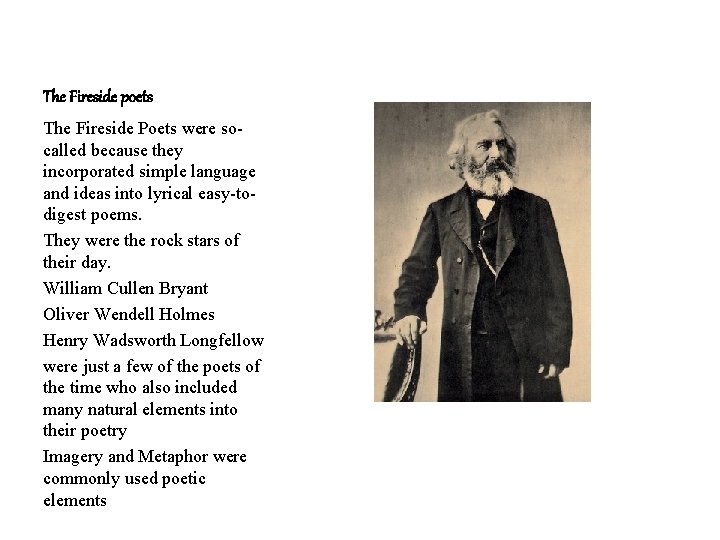 The Fireside poets The Fireside Poets were socalled because they incorporated simple language and