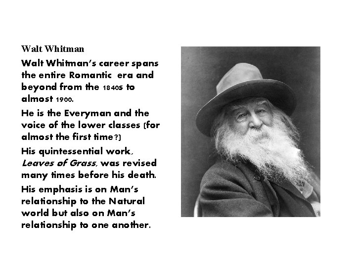 Walt Whitman’s career spans the entire Romantic era and beyond from the 1840 s