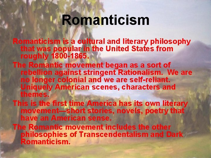 Romanticism is a cultural and literary philosophy that was popular in the United States
