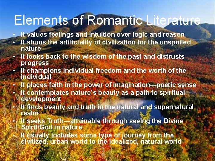 Elements of Romantic Literature • It values feelings and intuition over logic and reason